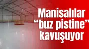 Manisalılar “buz pistine” kavuşuyor
