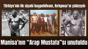 Türkiye’nin ilk siyahi başpehlivanı, Kırkpınar’ın yıldızıydı: Manisa’nın “Arap Mustafa”sı unutuldu