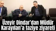 Üzeyir Dindar’dan Müdür Karayılana taziye ziyareti