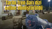 Tarihi Tren Garı dizi setine dönüştürüldü