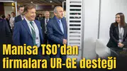 Manisa TSO’dan Firmalara UR-GE Desteği