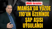 MANİSA’DA YÜZDE 110’UN ÜZERİNDE ŞAP AŞISI UYGULANDI