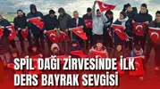 SPİL DAĞI ZİRVESİNDE İLK DERS BAYRAK SEVGİSİ