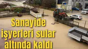 Sanayide işyerleri sular altında kaldı