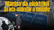 Manisa'da elektrikli aracı olanlara müjde