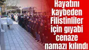Hayatını kaybeden Filistinliler için gıyabi cenaze namaza kılındı