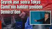 Çeyrek asır sonra Tokyo Camii’nin halıları yeniden Demirci’den