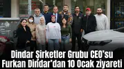 Dindar Şirketler Grubu CEO’su Furkan Dindar’dan 10 Ocak ziyareti