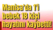 Manisa'da 1'i bebek 18 kişi hayatını kaybetti