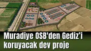 Muradiye OSB'den Gediz’i koruyacak dev proje