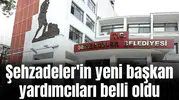 Şehzadeler'in yeni başkan yardımcıları belli oldu