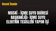 MASKİ – İÇME SUYU DAİRESİ BAŞKANLIĞI-2026 YILI 1GRUP İÇME SUYU ELEKTRİK TESİSLERİ YAPIM İŞİ