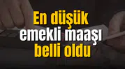 En düşük emekli maaşı belli oldu