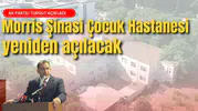 Morris Şinasi Çocuk Hastanesi yeniden açılacak