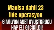 Bakan Yerlikaya açıkladı: Manisa dahil 23 ilde operasyon
