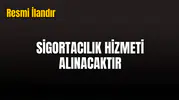 SİGORTACILIK HİZMETİ ALINACAKTIR