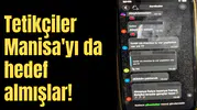 Tetikçiler Manisa'yı da hedef almışlar!