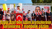 Özgür Özel’den üzüm üreticilerinin sorunlarına 7 maddelik çözüm