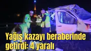 Yağış kazayı beraberinde getirdi: 4 yaralı