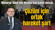 Mimarlar Günü’nde Manisa’dan konut mesajı: Çözüm için ortak hareket şart