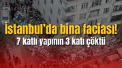 İstanbul’da bina faciası! 7 katlı yapının 3 katı çöktü