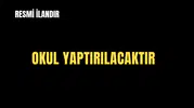 OKUL YAPTIRILACAKTIR