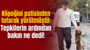 Köpeğini patisinden tutarak yürütmüştü: Tepkilerin ardından bakın ne dedi!