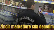 Zincir marketlere sıkı denetim