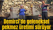 Demirci’de geleneksel pekmez üretimi sürüyor