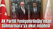 AK Partili Yenişehirlioğlu duyurdu: Gölmarmara Ozanca’ya yeni okul geliyor