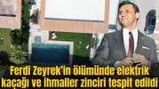 Ferdi Zeyrek’in ölümüne ilişkin bilirkişi raporu tamamlandı