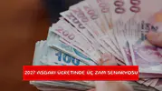 2027 asgari ücretinde üç zam senaryosu