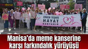 Manisa’da meme kanserine karşı farkındalık yürüyüşü
