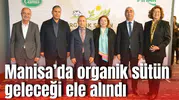 Manisa’da organik sütün geleceği ele alındı