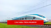 3 ile hızlı tren müjdesi