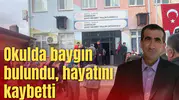 Okulda baygın bulundu, hayatını kaybetti