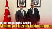 Bahadır Yenişehirlioğlu duyurdu: Manisa’ya 21 uzman hekim ataması