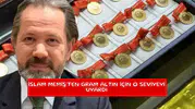 İslam Memiş’ten gram altın için o seviyeyi uyardı