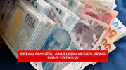 Bakan duyurdu annelerin hesaplarına para yatırıldı