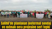 Salihli’de planlanan jeotermal sondaj ve ısıtmalı sera projesine sert tepki