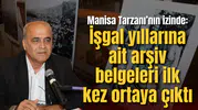 Manisa Tarzanı’nın izinde: İşgal yıllarına ait arşiv belgeleri ilk kez ortaya çıktı