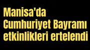 Manisa'da Cumhuriyet etkinlikleri ertelendi