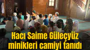 Hacı Saime Güleçyüz minikleri camiyi tanıdı