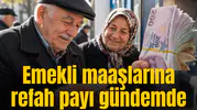 Emekli maaşlarına refah payı gündemde