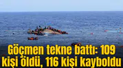 Göçmen tekne battı: 109 kişi öldü, 116 kişi kayboldu