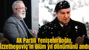 AK Partili Yenişehirlioğlu, İzzetbegoviç’in ölüm yıl dönümünü andı