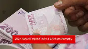 2027 asgari ücret için 3 zam senaryosu