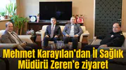 Mehmet Karayılan’dan İl Sağlık Müdürü Zeren’e ziyaret