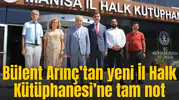 Bülent Arınç’tan yeni İl Halk Kütüphanesi’ne tam not