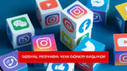 Sosyal medyada yeni dönem başlıyor